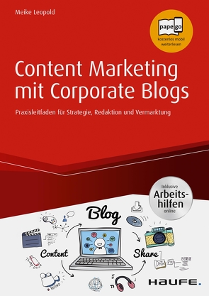 Content Marketing mit Corporate Blogs – inkl. Arbeitshilfen online von Leopold,  Meike