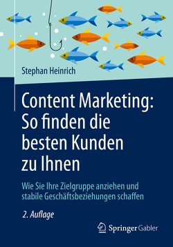 Content Marketing: So finden die besten Kunden zu Ihnen von Heinrich,  Stephan