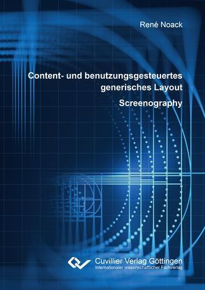 Content- und benutzungsgesteuertes generisches Layout – Screenography von Noack,  René