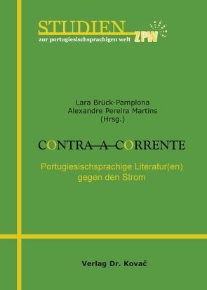 „Contra a corrente“: Portugiesischsprachige Literatur(en) gegen den Strom von Brück-Pamplona,  Lara, Pereira Martins,  Alexandre