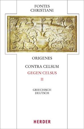 Origenes, Contra Celsum – Gegen Celsus von Barthold,  Claudia, Fiedrowicz,  Michael, Origenes