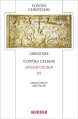 Contra Celsum – Gegen Celsus von Barthold,  Claudia, Fiedrowicz,  Michael, Origenes