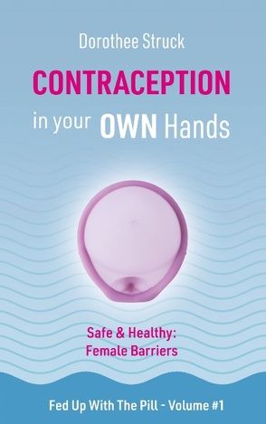 Contraception in Your Own Hands von Struck,  Dorothee