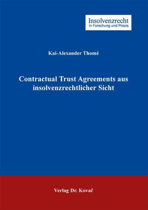 Contractual Trust Agreements aus insolvenzrechtlicher Sicht von Thomé,  Kai-Alexander