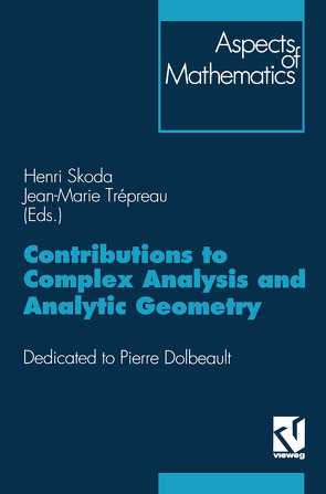 Contributions to Complex Analysis and Analytic Geometry von Skoda,  Henri, Trépreau,  Jean-Marie