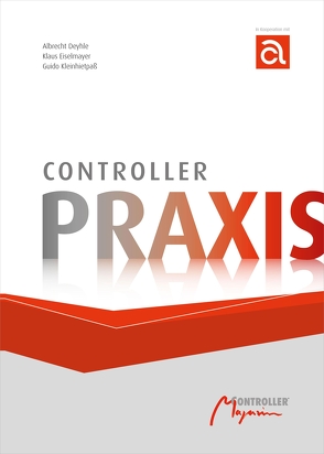 Controller-Praxis von Deyhle,  Albrecht, Eiselmayer,  Klaus, Kleinhietpaß,  Guido