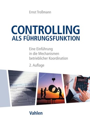 Controlling als Führungsfunktion von Troßmann,  Ernst