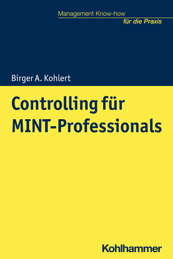 Controlling für MINT-Professionals von Kohlert,  Birger A., Kohlert,  Helmut
