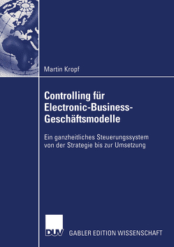 Controlling für Electronic-Business-Geschäftsmodelle von Kropf,  Martin