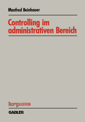 Controlling im administrativen Bereich von Beinhauer,  Manfred