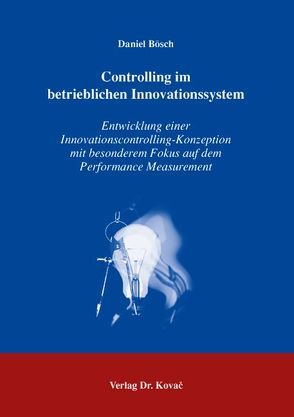 Controlling im betrieblichen Innovationssystem von Bösch,  Daniel