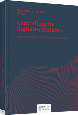 Controlling im digitalen Zeitalter von Horváth,  Péter, Michel,  Uwe