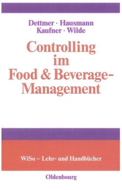 Controlling im Food & Beverage-Management von Dettmer,  Harald, Hausmann,  Thomas, Kaufner,  Michaela, Wilde,  Harald