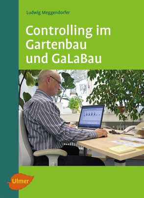 Controlling im Gartenbau und GaLaBau von Meggendorfer,  Dr. Ludwig