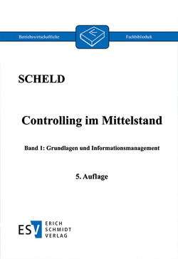 Controlling im Mittelstand, Band 1 von Scheld,  Guido A