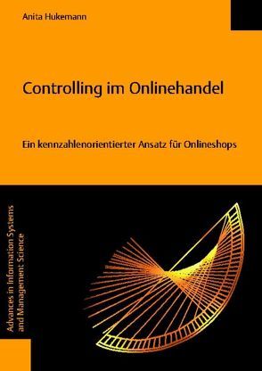 Controlling im Onlinehandel – Ein kennzahlenorientierter Ansatz für Onlineshops von Hukemann,  Anita