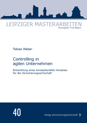 Controlling in agilen Unternehmen von Wagner,  Fred, Weber,  Tobias