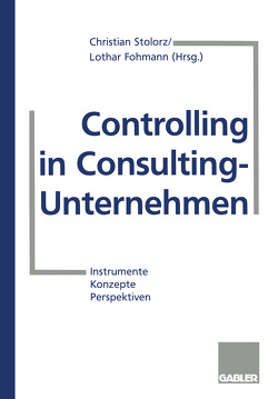 Controlling in Consulting-Unternehmen von Fohmann,  Lothar, Stolorz,  Christian