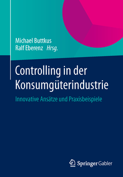 Controlling in der Konsumgüterindustrie von Buttkus,  Michael, Eberenz,  Ralf