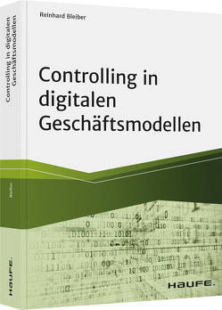 Controlling in digitalen Geschäftsmodellen von Bleiber,  Reinhard