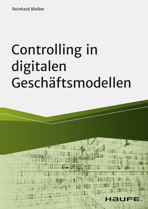 Controlling in digitalen Geschäftsmodellen von Bleiber,  Reinhard