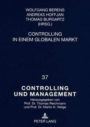 Controlling in einem globalen Markt von Berens,  Wolfgang, Burgartz,  Thomas, Hoffjan,  Andreas