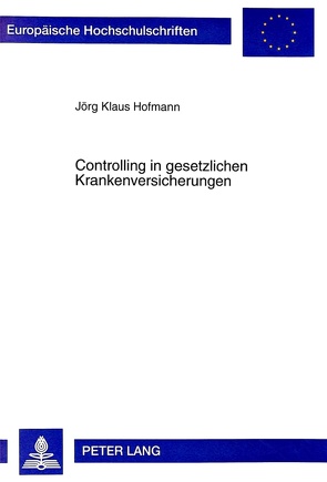 Controlling in gesetzlichen Krankenversicherungen von Hofmann,  Jörg Klaus