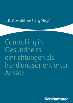 Controlling in Gesundheitseinrichtungen als handlungsorientierter Ansatz von Abeling,  Monika, Achoumrar,  Bouchra, Ahrens,  John, Asbach,  Heike, Bettig,  Uwe, Bracht,  Matthias, Bürks,  Daniela, Driehaus,  Thorsten, Ernst,  Matthias, Eversmeyer,  Martin, Fuchs,  Christine, Grundmann,  Johannes, Güntert,  Bernhard, Hegen,  Uwe, Heier,  Kathrin, Heinrichs,  Christin, Henke,  Viola, Kalinski,  Sarah, Knichwitz,  Gisbert, Koch,  Volker, Kölking,  Heinz, Kröger,  Christian, Lasar,  Andreas, Leal,  Elena Da Silva, Lenz,  Reinhard A., Limbeck,  Holger, Maier,  Björn, Mayer,  Peter, Mecke-Bilz,  Franziska, Neumann,  Sabine, Oswald,  Julia, Philippi,  Michael, Richter,  Jochen, Riehl,  Anneke, Riepel,  Roland, Schnieder,  Stefan, Schulte,  Barbara, Siebert,  Juliane, Smidova,  Lucia, Straede,  Matthias-Christopher, Straub,  Silvia, Terbeck,  Julian, Theuerkauf,  Klaus, Torbecke,  Oliver, Wacker,  Frank, Weinrich,  Davina, Wiedmer,  Andreas, Wittland,  Michael, Woesten,  Annette, Wurm,  Aline, Zulehner,  Christoph