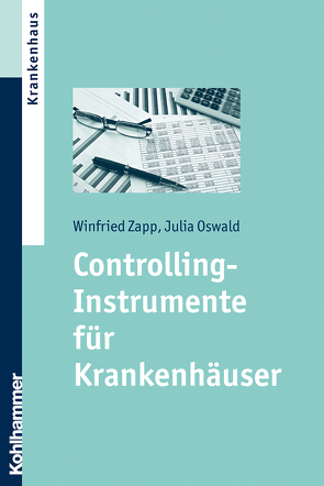 Controlling-Instrumente für Krankenhäuser von Oswald,  Julia, Zapp,  Winfried