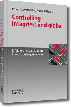 Controlling integriert und global von Horváth,  Péter, Michel,  Uwe
