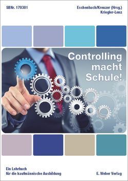 Controlling macht Schule! von Eschenbach,  Rolf, Kreuzer,  Christian, Kriegler-Lenz,  Antonie
