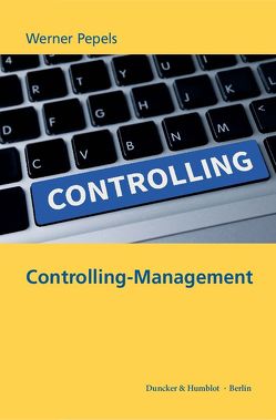 Controlling-Management. von Pepels,  Werner