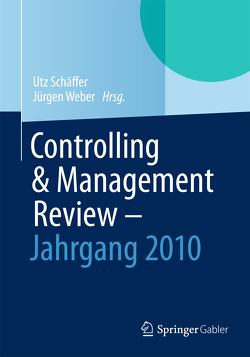 Controlling & Management Review -Jahrgang 2010 von Schäffer,  Utz, Weber,  Juergen