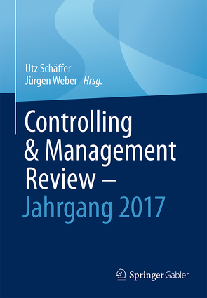 Controlling & Management Review – Jahrgang 2017 von Schäffer,  Utz, Weber,  Juergen
