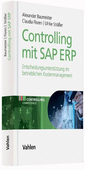Controlling mit SAP ERP von Baumeister,  Alexander, Floren,  Claudia, Sträßer,  Ulrike