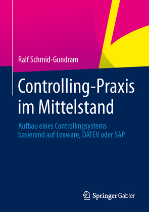 Controlling-Praxis im Mittelstand von Schmid-Gundram,  Ralf