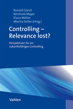 Controlling – Relevance lost? von Gleich,  Ronald, Mayer,  Reinhold, Möller,  Klaus, Seiter,  Mischa