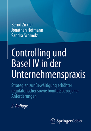 Controlling und Basel IV in der Unternehmenspraxis von Hofmann,  Jonathan, Schmolz,  Sandra, Zirkler,  Bernd