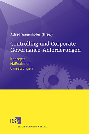 Controlling und Corporate Governance-Anforderungen von Bassen,  Alexander, Beckmann,  Stefanie, Brandt,  Werner, Bungartz,  Oliver, Engelbrechtsmüller,  Christian, Fischer,  Thomas M., Jung,  Karl, Kajüter,  Peter, Lühn,  Manfred, Mucic,  Luka, Raible,  Karl-Friedrich, Schmidt,  Wibke, Simons,  Dirk, Voeller,  Dennis, Wagenhofer,  Alfred, Werder,  Axel von, Zöllner,  Christine