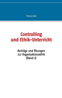 Controlling und Ethik-Unterricht von Faust,  Thomas