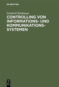 Controlling von Informations- und Kommunikationssystemen von Roithmayr,  Friedrich