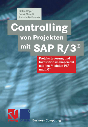 Controlling von Projekten mit SAP R/3® von Del Mondo,  Antonio, Morelli,  Frank, Röger,  Stefan