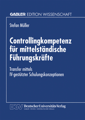 Controllingkompetenz für mittelständische Führungskräfte von Müller,  Stefan