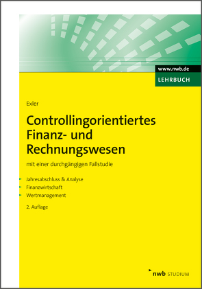 Controllingorientiertes Finanz- und Rechnungswesen von Exler,  Markus W.