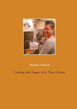 Cooking with Tupper in La Tina´s Cucins von Narloch,  Martina