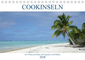 Cookinseln – Ein Traum aus Inseln und Lagunen in der Südsee (Tischkalender 2018 DIN A5 quer) von Astor,  Rick