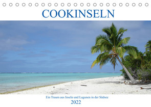 Cookinseln – Ein Traum aus Inseln und Lagunen in der Südsee (Tischkalender 2022 DIN A5 quer) von Astor,  Rick