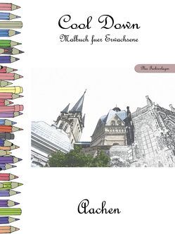 Cool Down – Malbuch für Erwachsene: Aachen [Plus Farbvorlage] von Herpers,  York P.