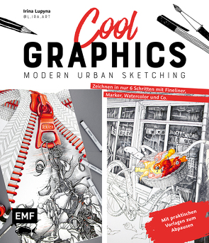 Cool Graphics – Modern Urban Sketching – Zeichnen in nur 6 Schritten mit Fineliner, Marker, Watercolor und Co. von Lupyna,  Irina
