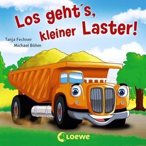 Coole Fahrzeuge – Los geht’s, kleiner Laster! von Boehm,  Michael, Fechner,  Tanja